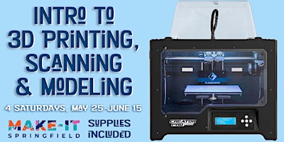Intro to 3D Printing, Scanning and Modeling primary image