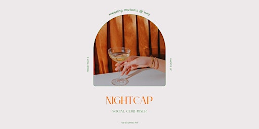 Nightcap: A Social Club Mixer primary image