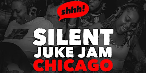Primaire afbeelding van SILENT "JUKE JAM" CHICAGO (Trap, Twerk, Juke, R&B)