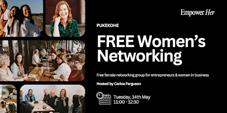 Pukekohe - Empower Her Networking - FREE Women's Business Networking May primary image