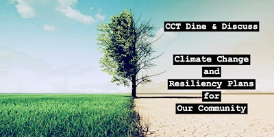 Primaire afbeelding van CCT Dine & Discuss - Climate Change and Resiliency Plans for Our Community
