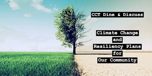 Imagen principal de CCT Dine & Discuss - Climate Change and Resiliency Plans for Our Community