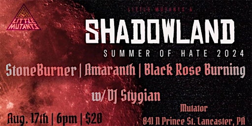LM x Shadowland Presents : STONEBURNER, AMARANTH, BLACK ROSE BURNING primary image