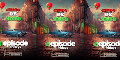 DRAGONFLY HOLLYWOOD - Cinco De Mayo Weekend - EPISODE FRIDAYS primary image
