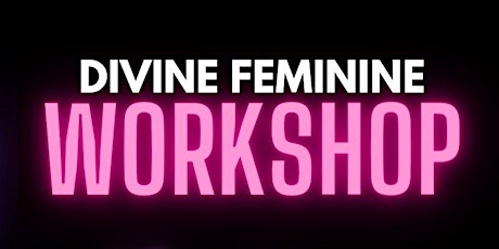 Divine Feminine Workshop- Mother's Day