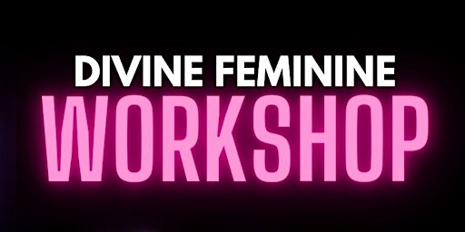 Imagem principal do evento Divine Feminine Workshop- Mother's Day