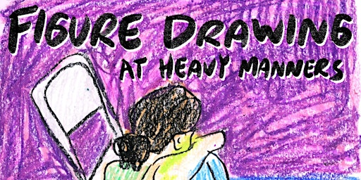 Figure Drawing at Heavy Manners Hosted by Lili Todd (5/19) primary image