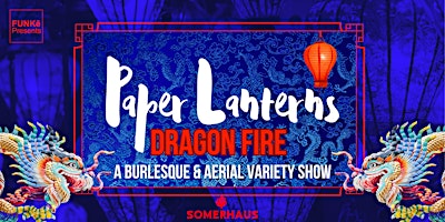 Immagine principale di Paper Lanterns: Dragon Fire - Burlesque & Aerial Variety Show 