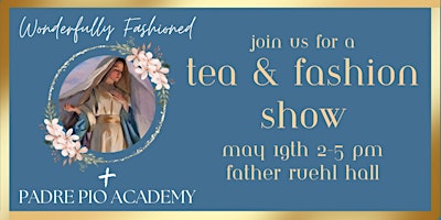 Imagem principal do evento Wonderfully Fashioned & Padre Pio Academy 2024 Tea & Fashion Show