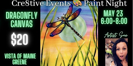 $20 Paint Night - Dragonfly- Vista of Maine , Greene