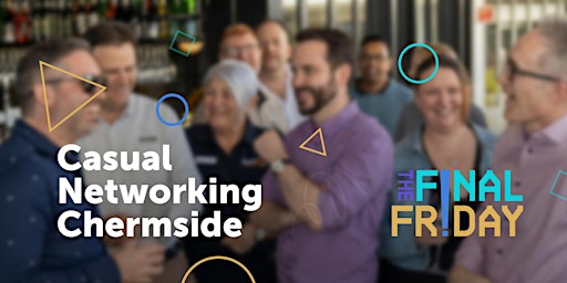 Hauptbild für The Final Friday Business Networking at Chermside, Brisbane