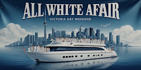 ALL White Affair Boat Party Toronto 2024 | Official Page