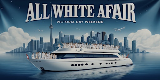 Imagen principal de ALL White Affair Boat Party Toronto 2024 | Official Page