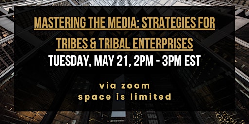 Primaire afbeelding van Mastering the Media: Strategies for Tribes & Tribal Enterprises