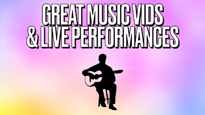 GREAT MUSIC VIDS & LIVE PERFORMANCES