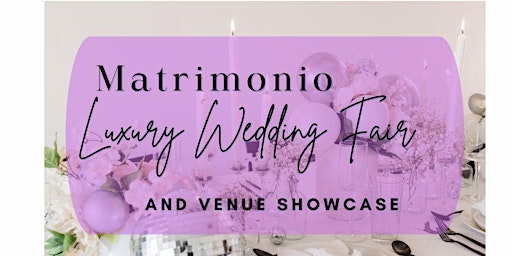 Matrimonio Luxury Wedding Fair primary image