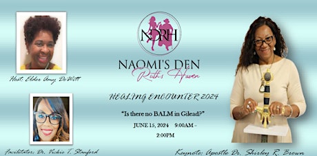 Naomi's Den & Ruth's Haven	 Healing Encounter 2024