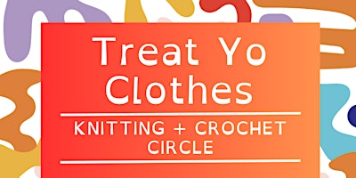 Hauptbild für Treat Yo Clothes: Knitting + Crochet Circle