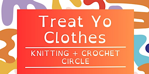 Treat Yo Clothes: Knitting + Crochet Circle  primärbild