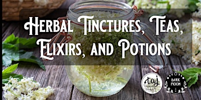 Imagen principal de Herbal Tinctures, Teas, Elixirs, and Potions