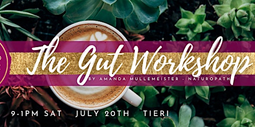 THE GUT WORKSHOP - Saturday 20th July 2024  Tieri
