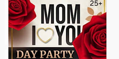 Primaire afbeelding van MOM I LOVE YOU DAY PARTY
