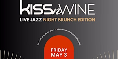Imagem principal do evento Kiss-N-Wine Presents... Live Jazz Night Brunch Edition