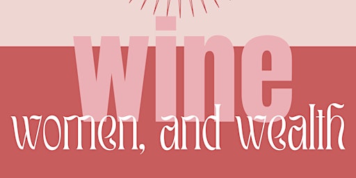 Wine, Women, and Wealth primary image