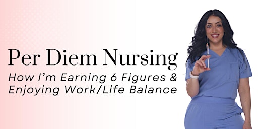 Imagen principal de Per Diem Nursing: How I'm Earning 6 Figures & Enjoying Work/Life Balance