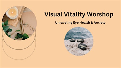 Visual Vitality Workshop: Unraveling the Interplay of Eye Health & Anxiety