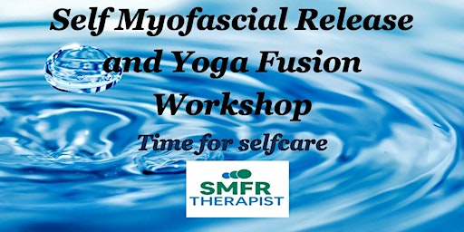Self Myofascial Release and Yoga Fusion Workshop primary image