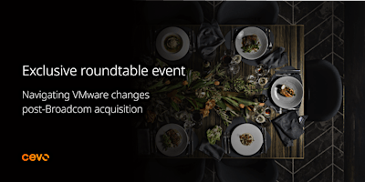 Imagem principal do evento Roundtable: Navigating VMware changes post-Broadcom acquisition