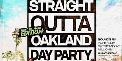 Imagen principal de Straight Outta Oakland Day Party: Cinco De Mayo Edition