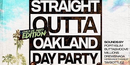 Imagem principal do evento Straight Outta Oakland Day Party: Cinco De Mayo Edition