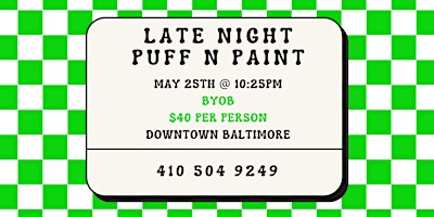 Imagem principal do evento A Late Night  Puff n Paint @ Baltimore's BEST Art Gallery!