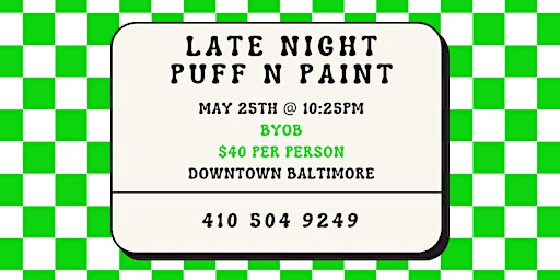 Image principale de A Late Night  Puff n Paint @ Baltimore's BEST Art Gallery!