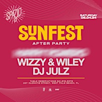 Primaire afbeelding van Sunfest Saturday After Party: Special Headliner, Wizzy & Wiley, DJ Julz