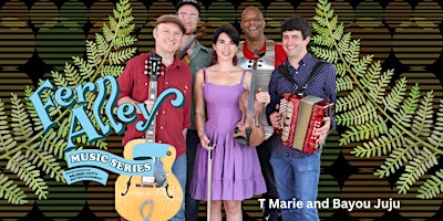 MCSF Presents the Fern Alley Music Series w/T Marie and Bayou Juju primary image