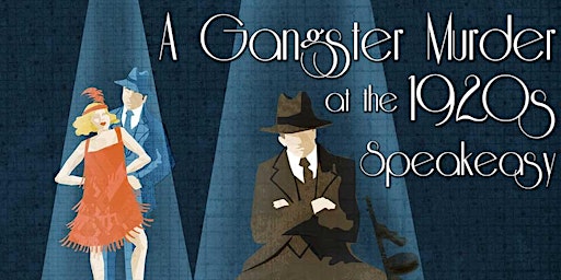 1920s Mobsters and Gangsters Murder Mystery Dinner! primary image