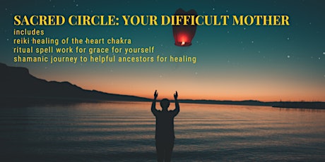 Sacred Circle: Your Difficult Mother