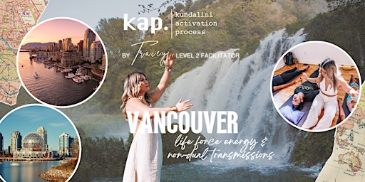 KAP VANCOUVER • KUNDALINI ACTIVATION + NON-DUAL TRANSMISSIONS • primary image