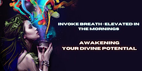 Invoke Breath: Elevated in the Mornings | Awakening Your Divine Potential