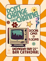 Imagem principal do evento Don't Change That Channel!