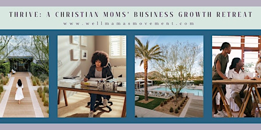 Immagine principale di Thrive: A Christian Moms' Business Growth Retreat 