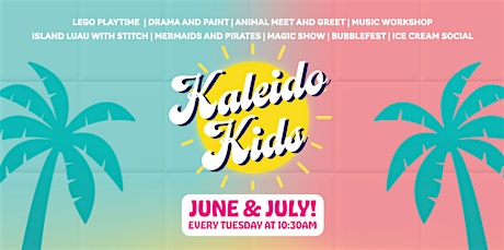 KALEIDO KIDS - Tuesdays this Summer