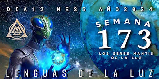 Imagen principal de SEMANA 173: LENGUAS DE LA LUZ Y CANALIZACIÓN ESPIRITUAL - SERES MANTIS