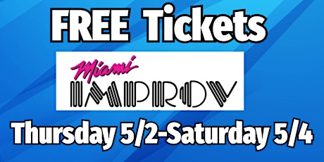 FREE Tickets Miami Improv 5/2/24-5/4/24