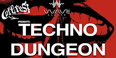 Hauptbild für WaveGarden Presents: CultFest & Tech It - Techno Dungeon | Saturday 5/11