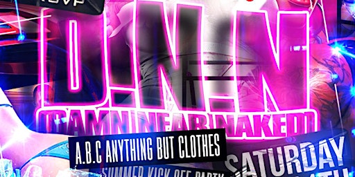 DAMN NEAR NAKED A.B.C (ANYTHING BUT CLOTHES) SATURDAY MAY 11 primary image