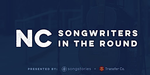 Immagine principale di NC Songwriters in the Round: Songstories x Transfer Co. 
